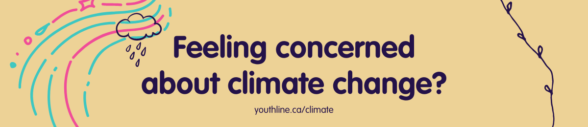 Beige background with navy text that reads, "Feeling concerned about climate change?" Smaller text reads, "youthline.ca/climate." On the right side is an illustration of a vine, and on the left is an illustration of waves and raincloud.